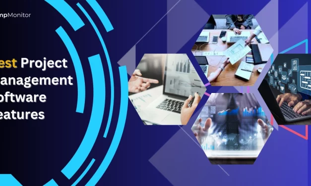 8 Best Project Management Software Features For Organizational Efficiency